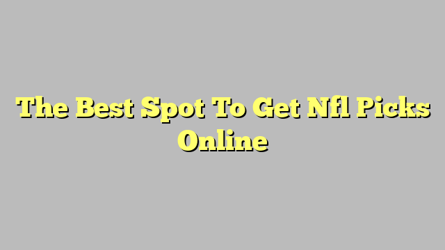 The Best Spot To Get Nfl Picks Online